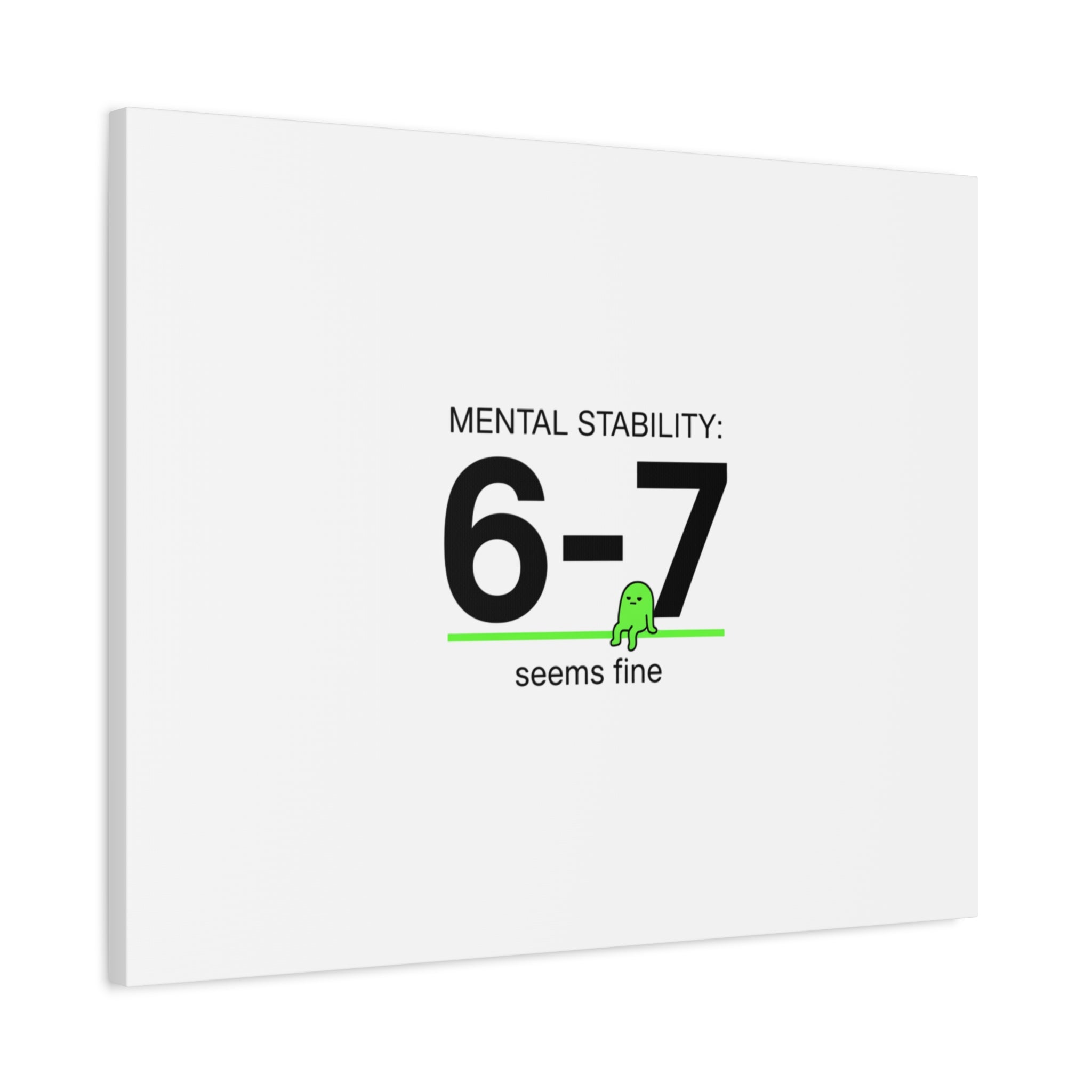 Mental Stability 6-7 Canvas | 67 Meme, Absurdist Humor