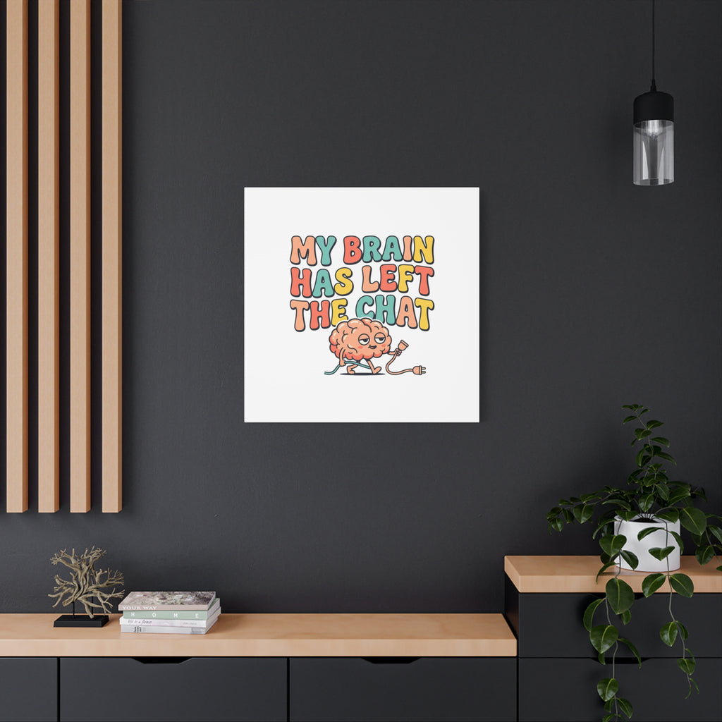 My Brain Has Left The Chat Canvas | mental health humor, wellness sarcasm