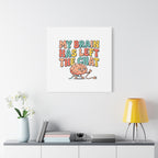 My Brain Has Left The Chat Canvas | mental health humor, wellness sarcasm