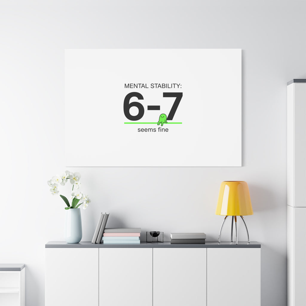 Mental Stability 6-7 Canvas | 67 Meme, Absurdist Humor