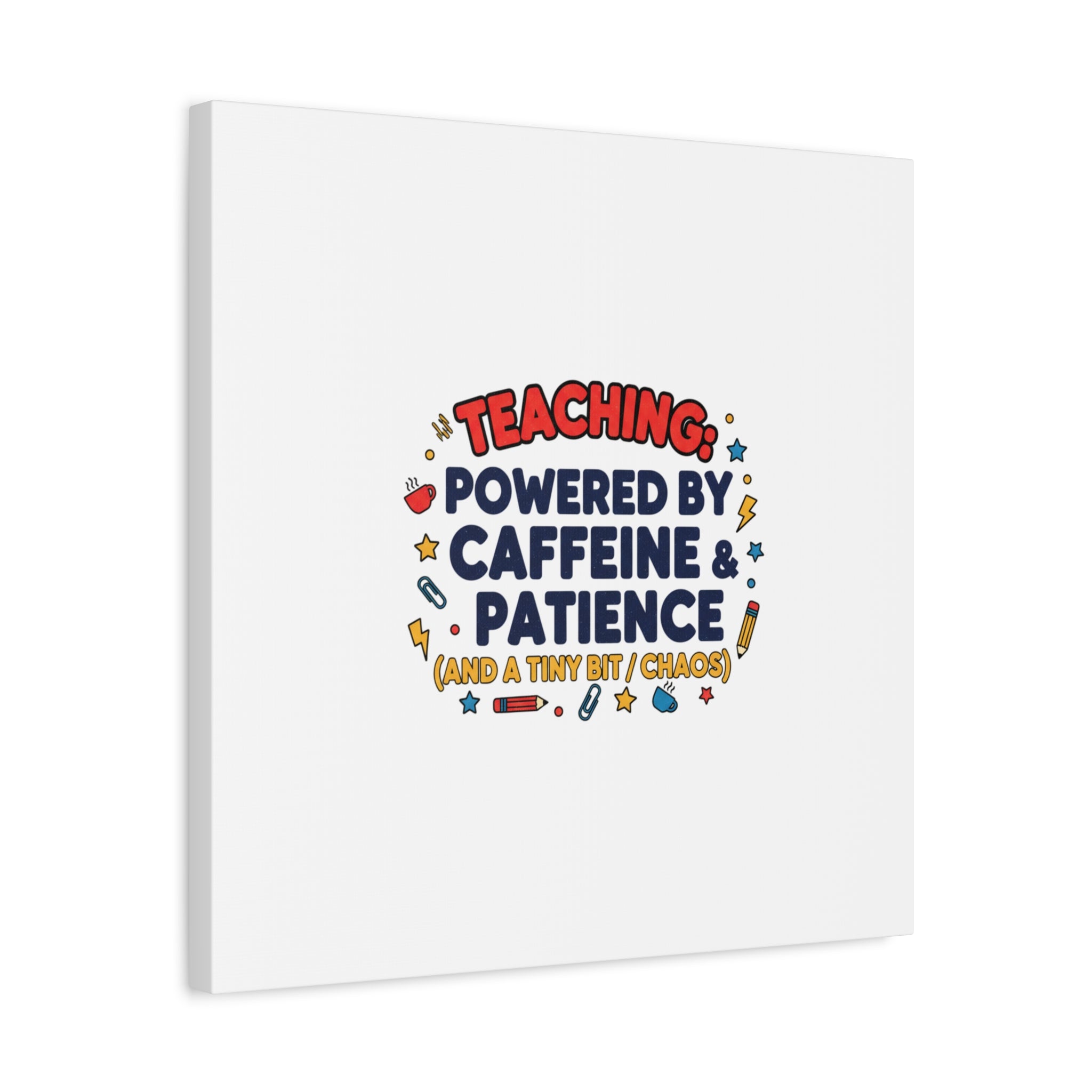 Teaching Powered by Caffeine & Patience Canvas | Teacher Appreciation Gifts
