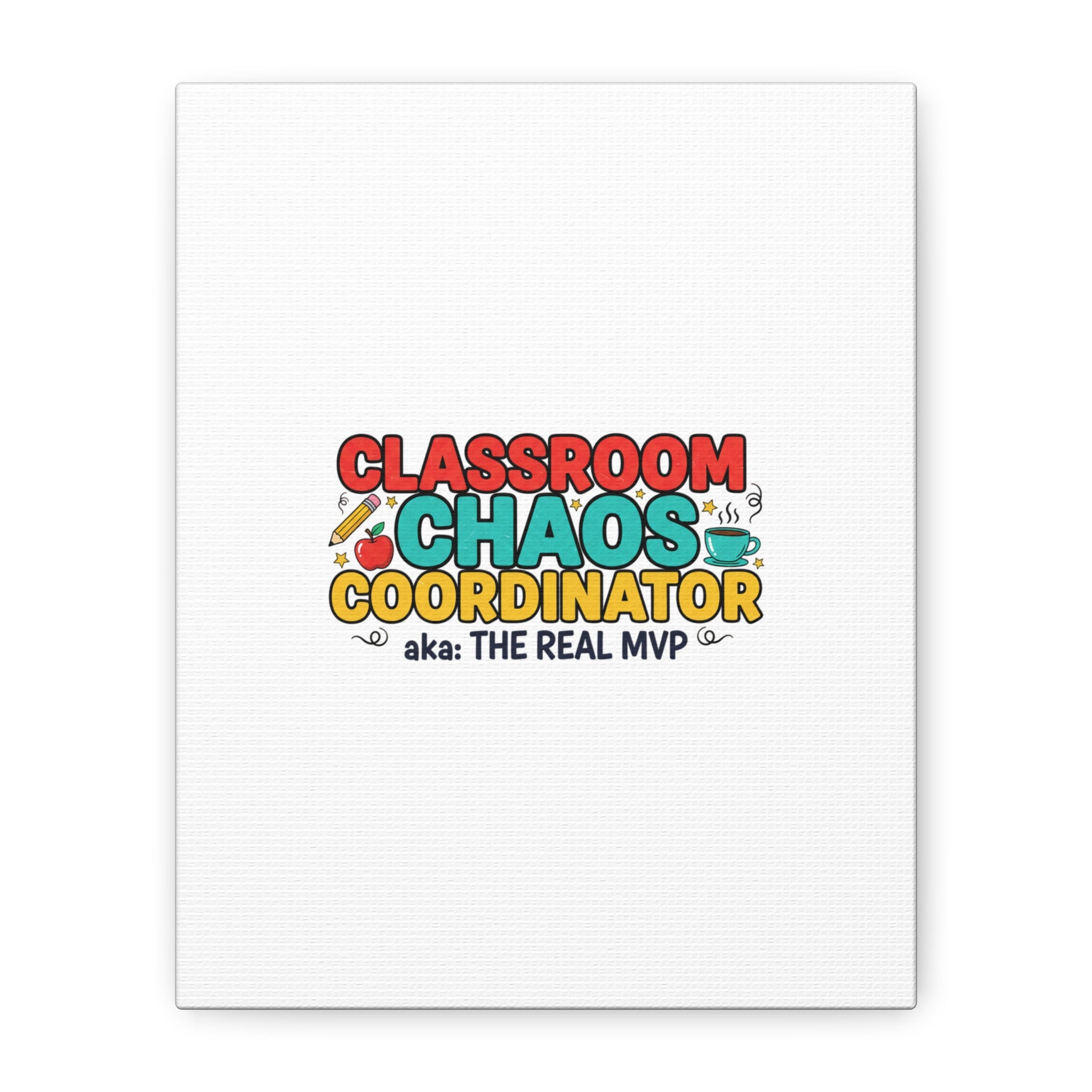 Classroom Chaos Coordinator Canvas | Teacher Appreciation, Teacher Life