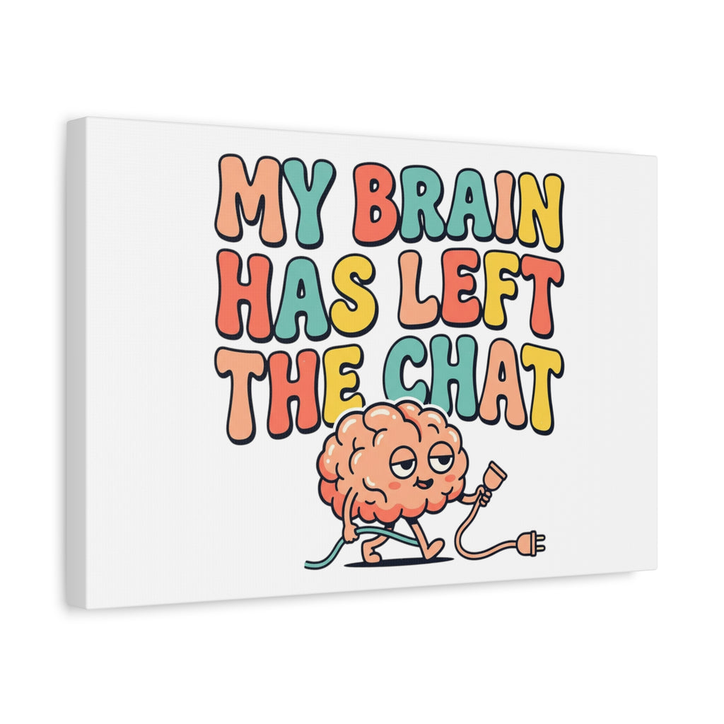 My Brain Has Left The Chat Canvas | mental health humor, wellness sarcasm