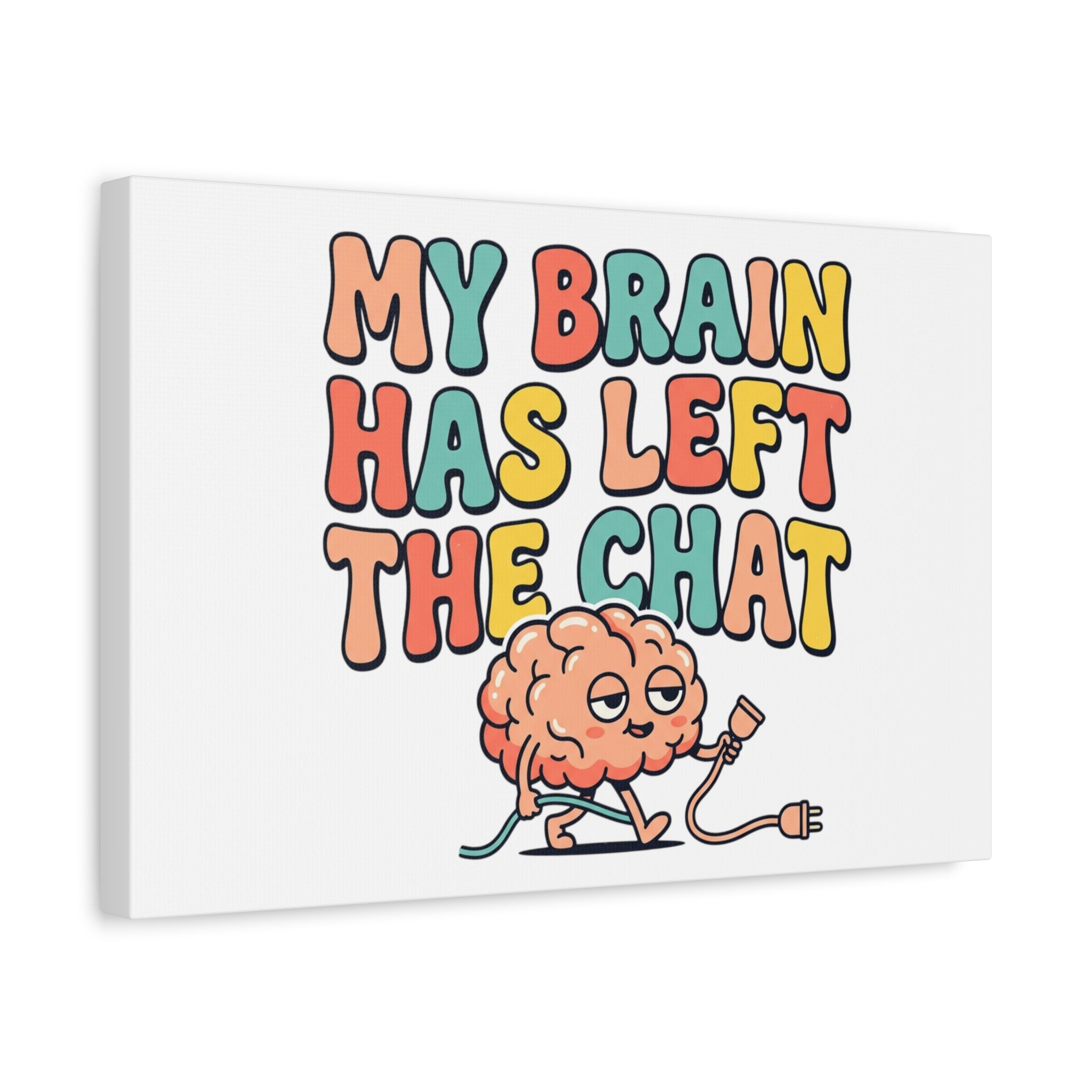 My Brain Has Left The Chat Canvas | mental health humor, wellness sarcasm