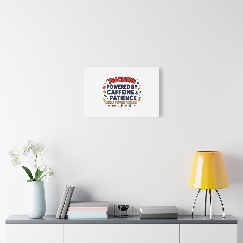 Teaching Powered by Caffeine & Patience Canvas | Teacher Appreciation Gifts