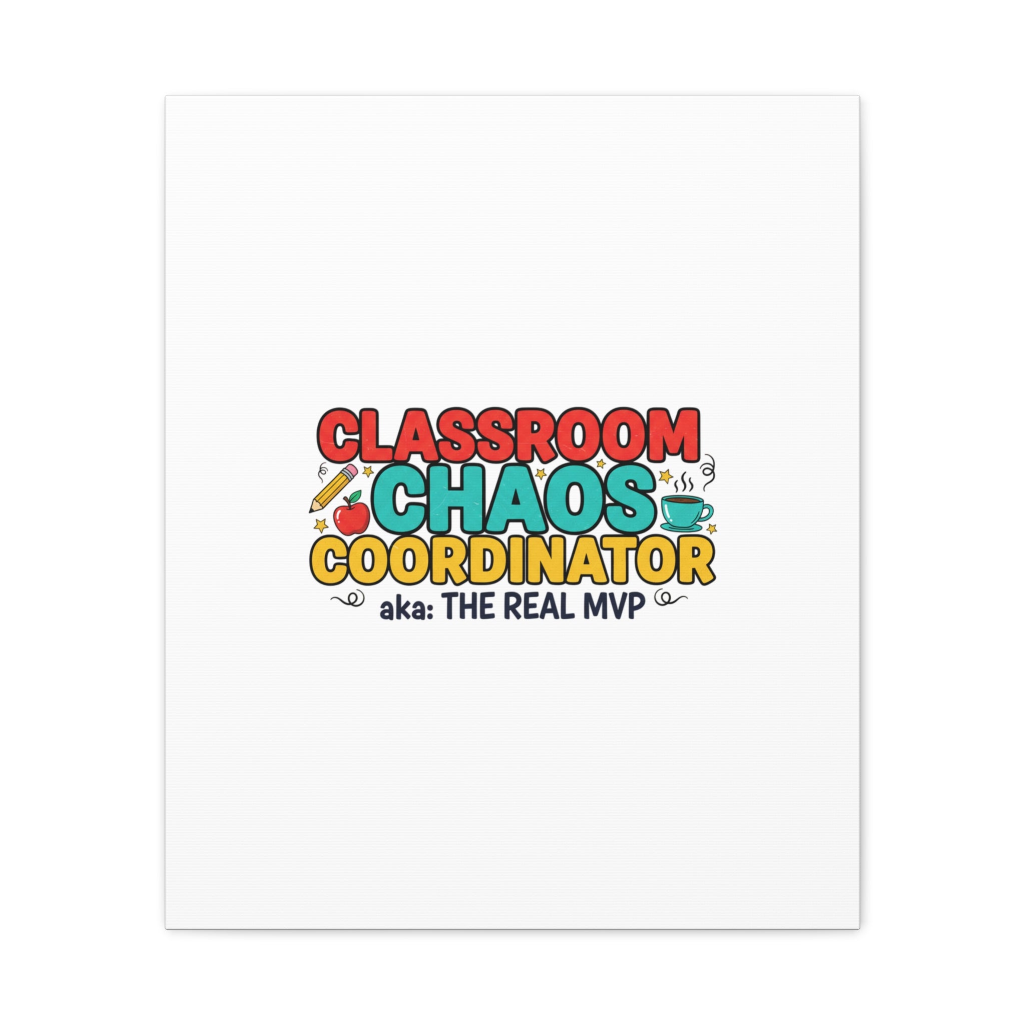 Classroom Chaos Coordinator Canvas | Teacher Appreciation, Teacher Life
