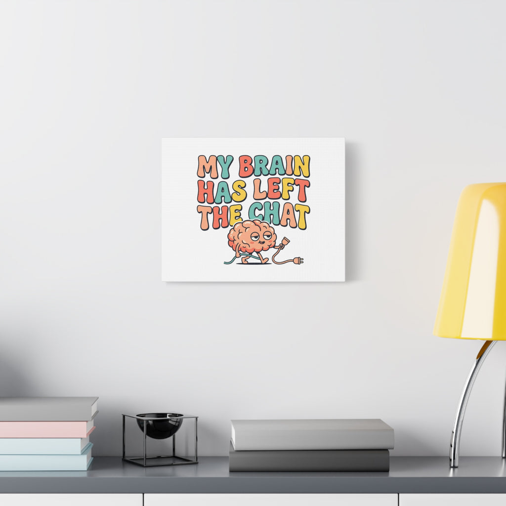 My Brain Has Left The Chat Canvas | mental health humor, wellness sarcasm