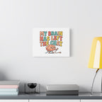 My Brain Has Left The Chat Canvas | mental health humor, wellness sarcasm