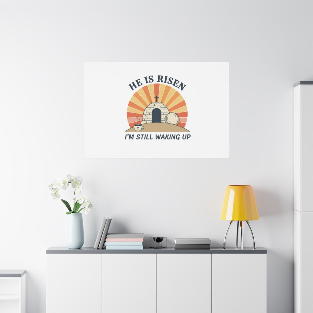 He Is Risen I'm Still Waking Up Canvas | Easter Christian Humor