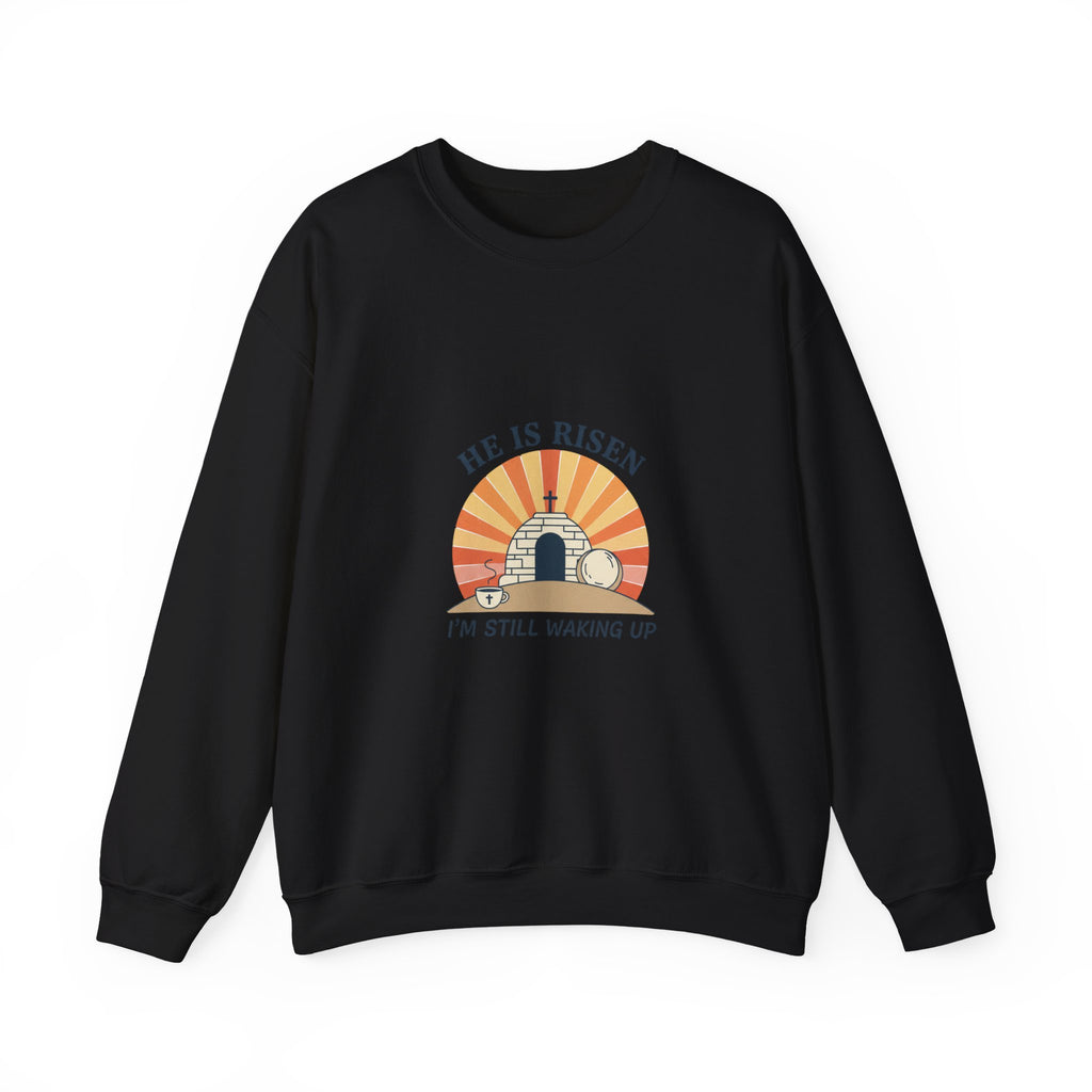 He Is Risen I'm Still Waking Up Sweatshirt | Christian Easter shirt, faith-based humor