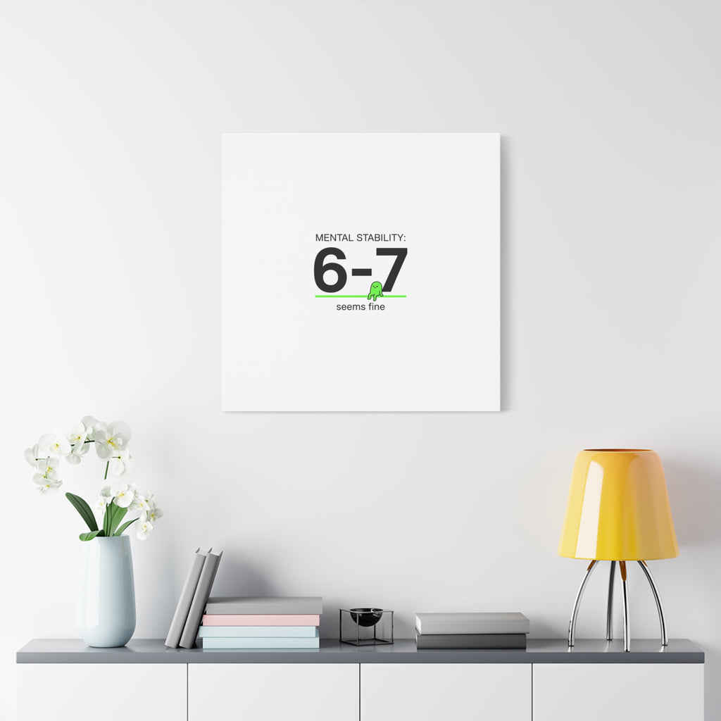 Mental Stability 6-7 Canvas | 67 Meme, Absurdist Humor
