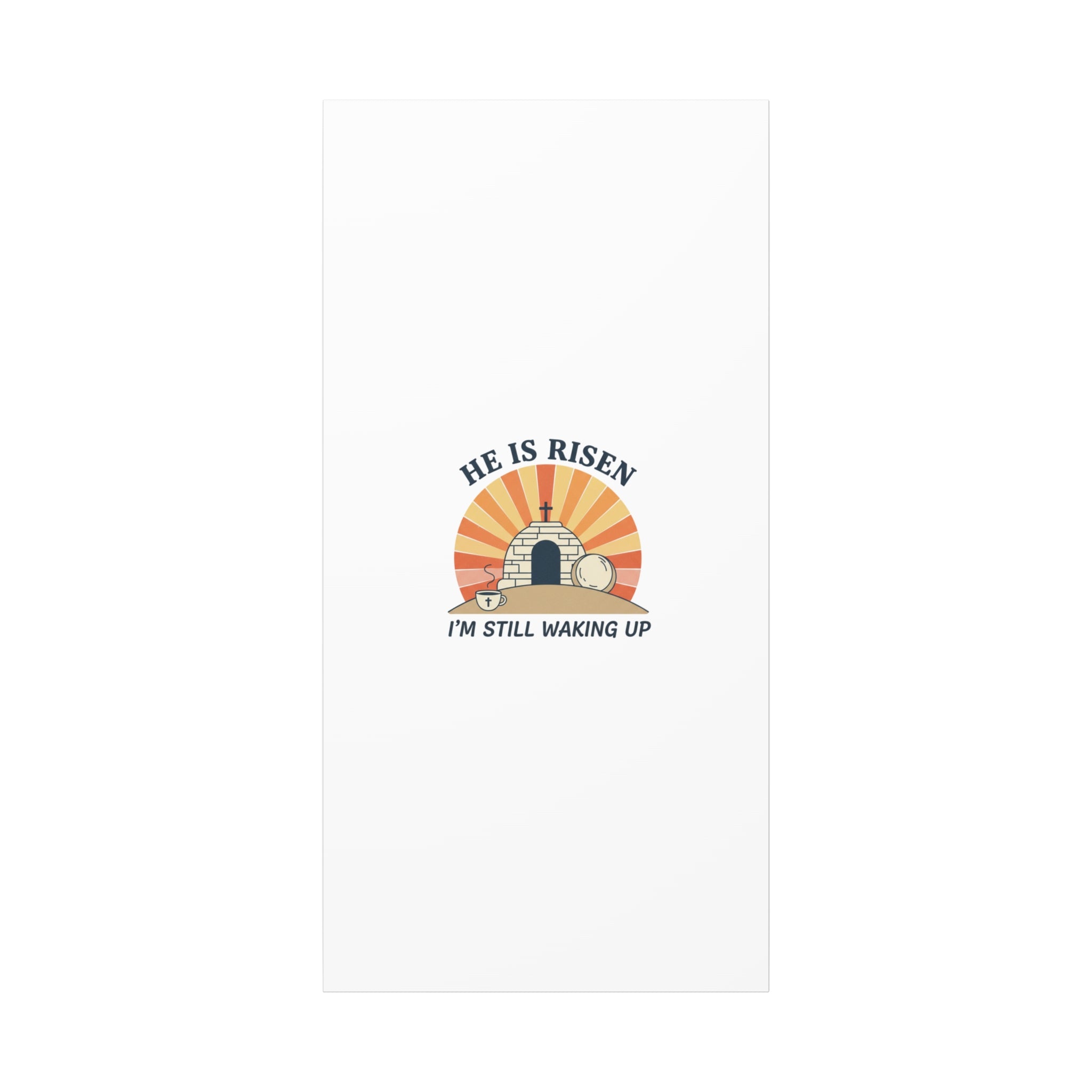 He Is Risen I'm Still Waking Up Canvas | Easter Christian Humor