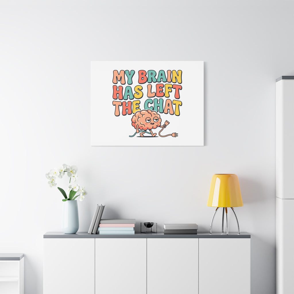 My Brain Has Left The Chat Canvas | mental health humor, wellness sarcasm