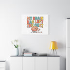 My Brain Has Left The Chat Canvas | mental health humor, wellness sarcasm