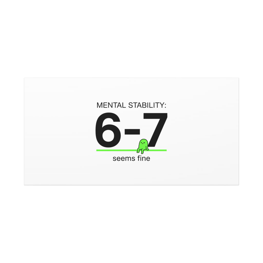 Mental Stability 6-7 Canvas | 67 Meme, Absurdist Humor