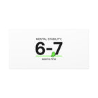 Mental Stability 6-7 Canvas | 67 Meme, Absurdist Humor