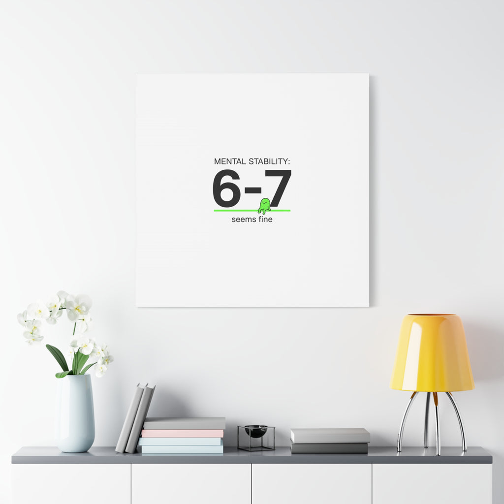Mental Stability 6-7 Canvas | 67 Meme, Absurdist Humor