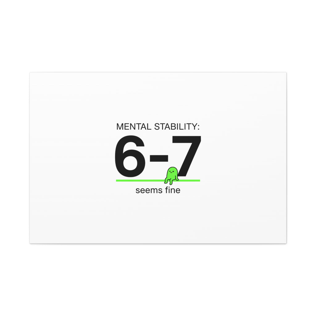 Mental Stability 6-7 Canvas | 67 Meme, Absurdist Humor
