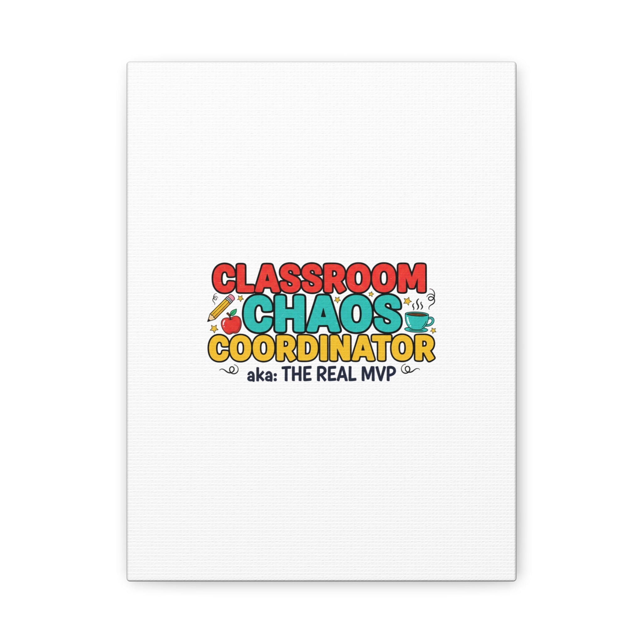 Classroom Chaos Coordinator Canvas | Teacher Appreciation, Teacher Life
