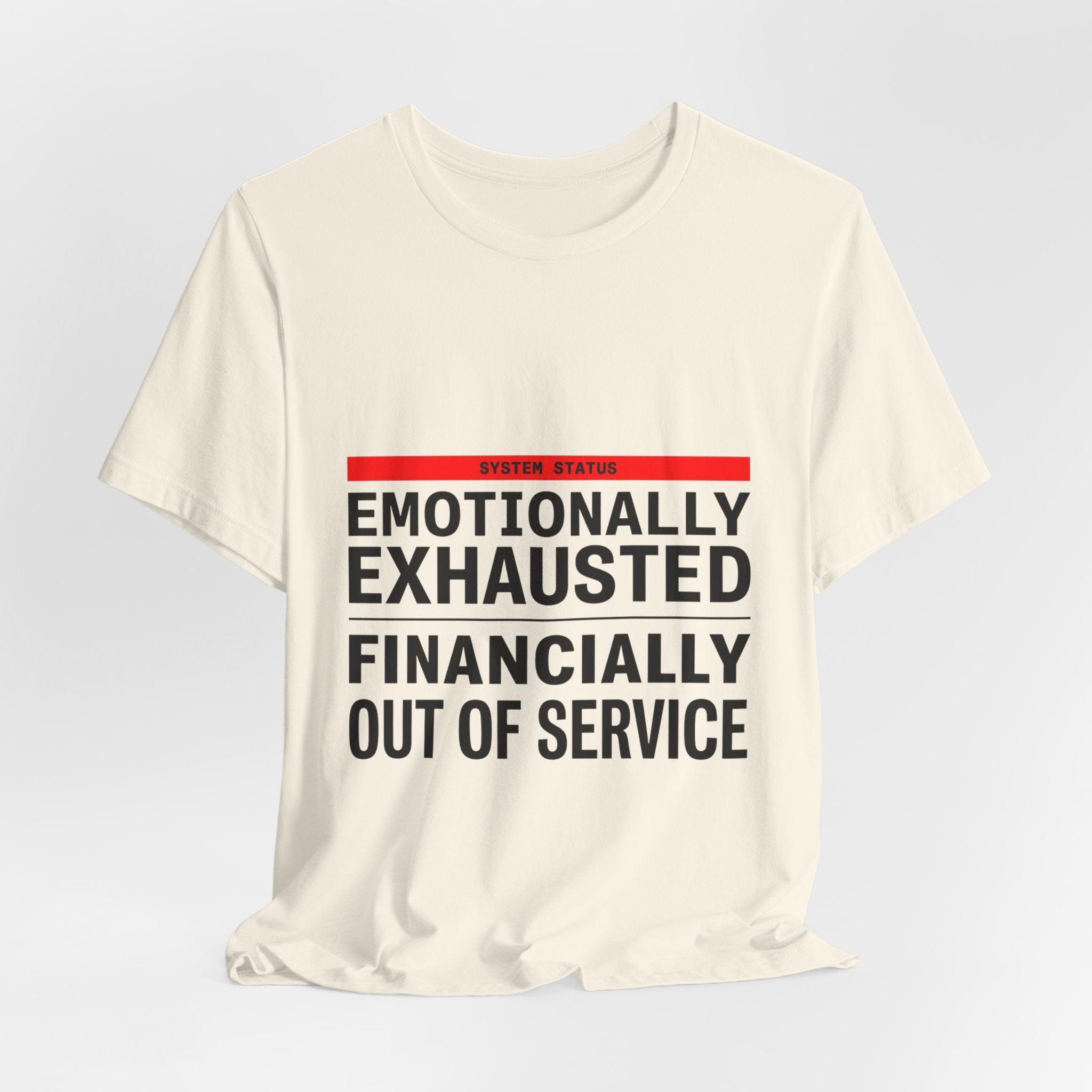 Emotionally Exhausted, Financially Out of Service Tee | cost of living crisis, budget humor