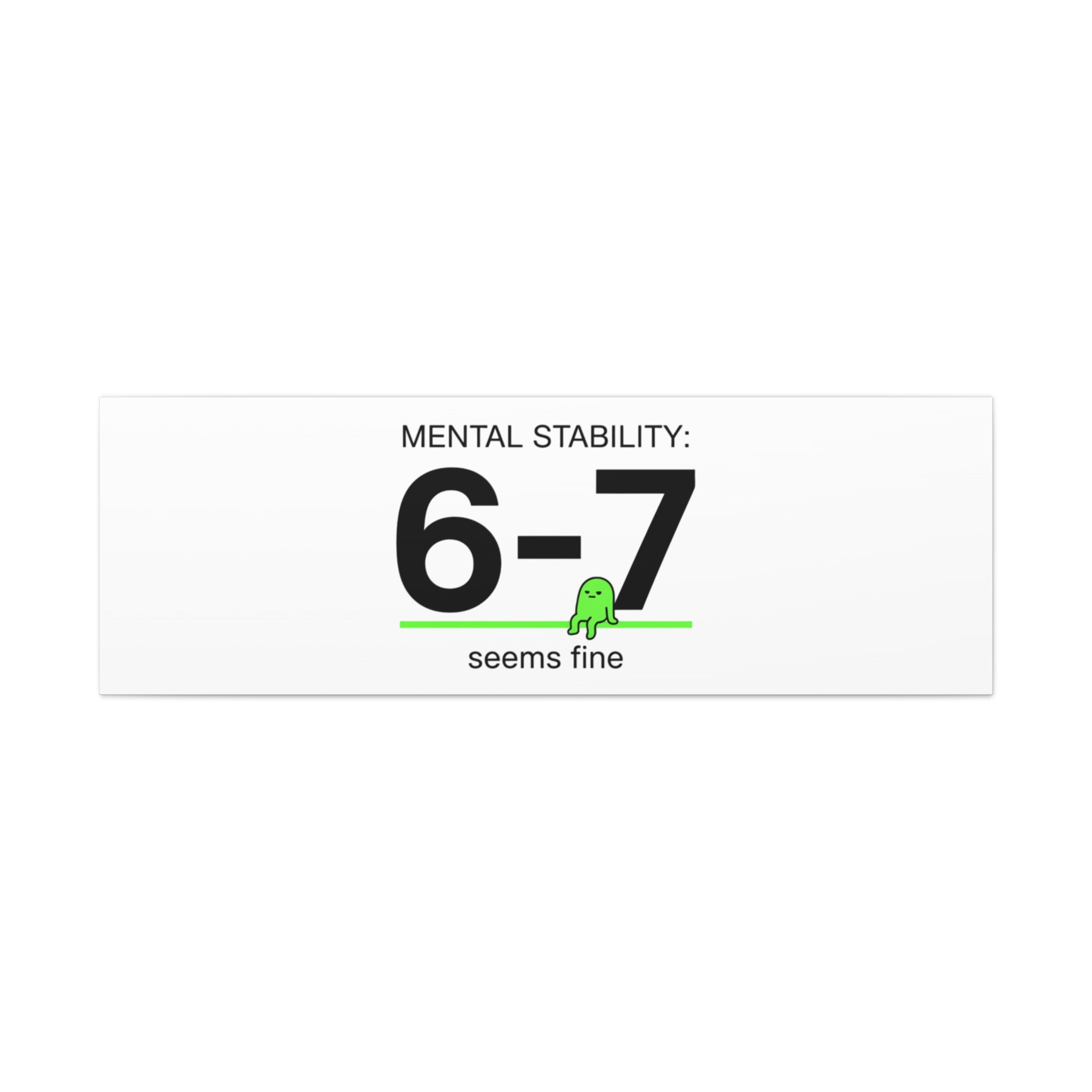 Mental Stability 6-7 Canvas | 67 Meme, Absurdist Humor