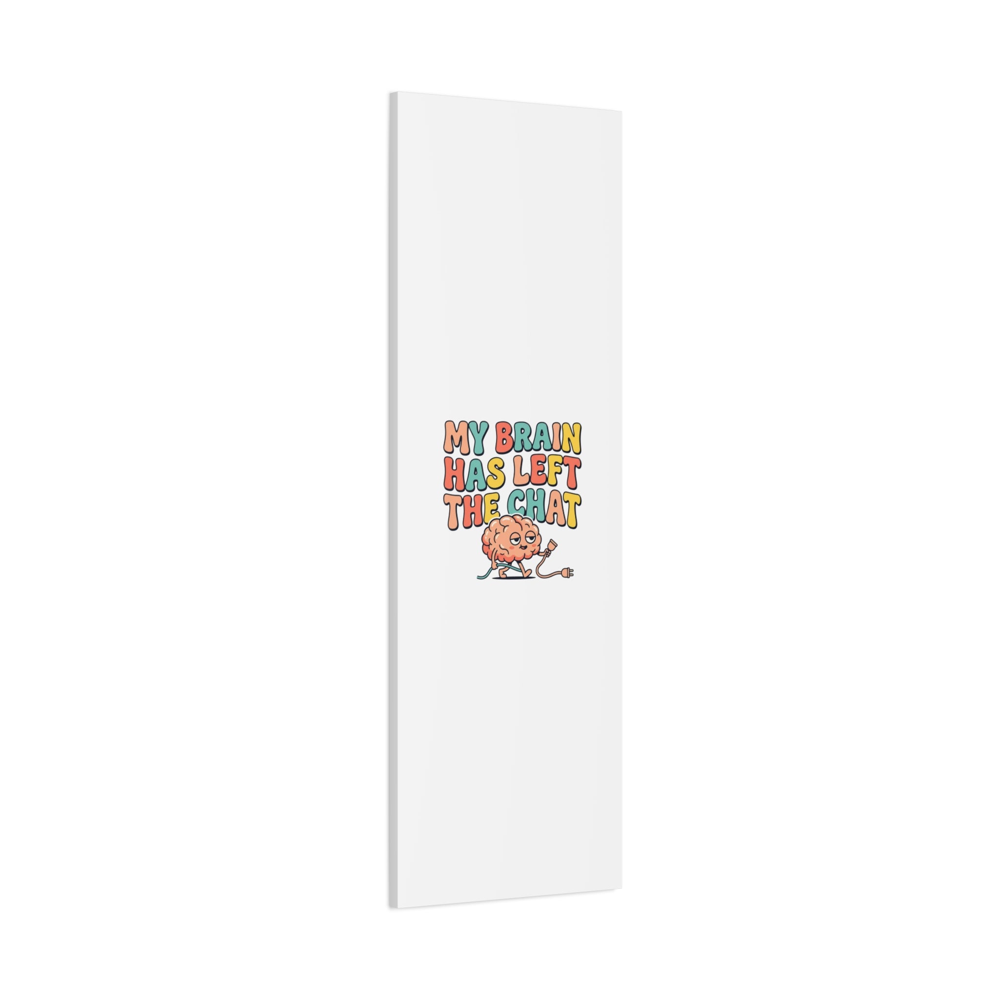 My Brain Has Left The Chat Canvas | mental health humor, wellness sarcasm