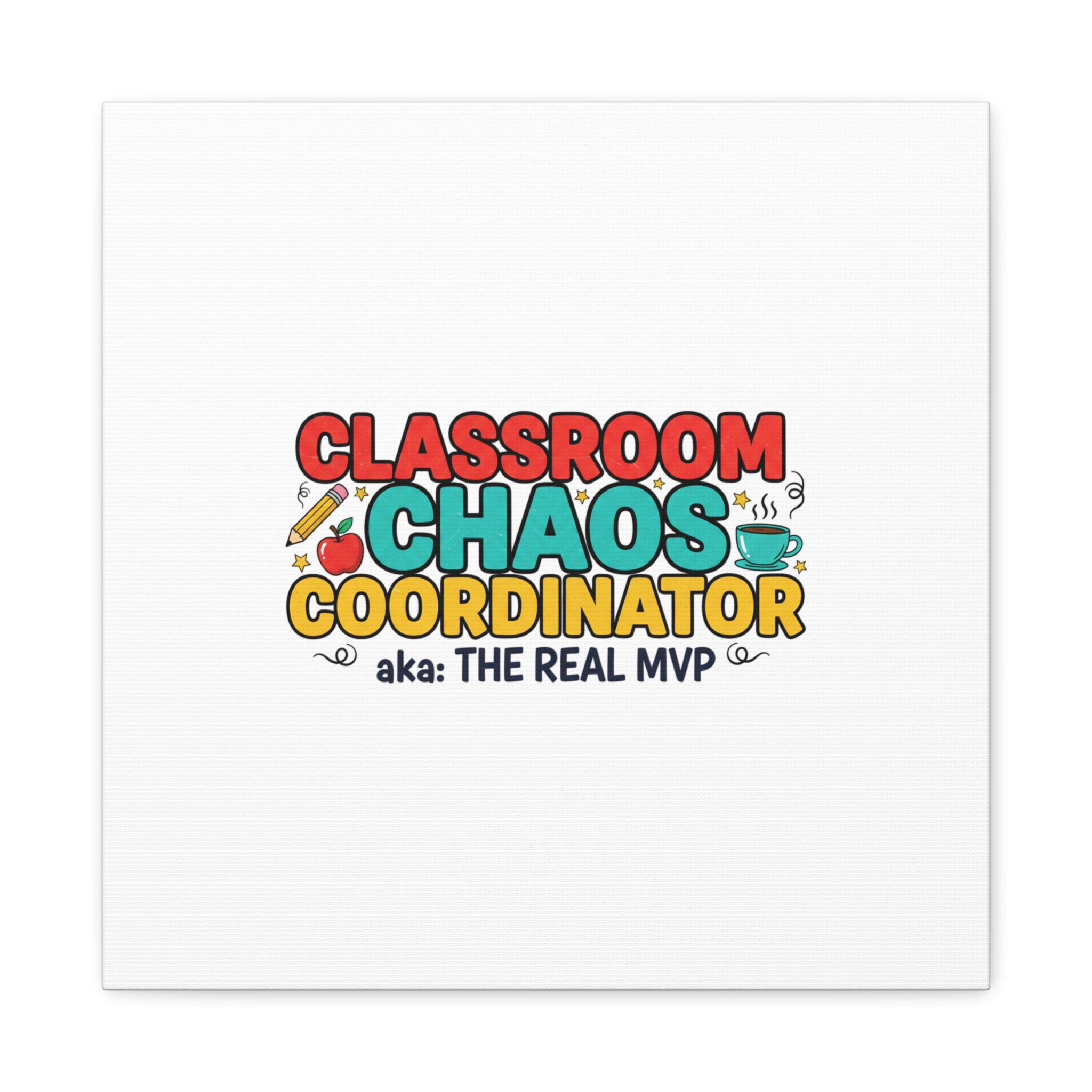 Classroom Chaos Coordinator Canvas | Teacher Appreciation, Teacher Life
