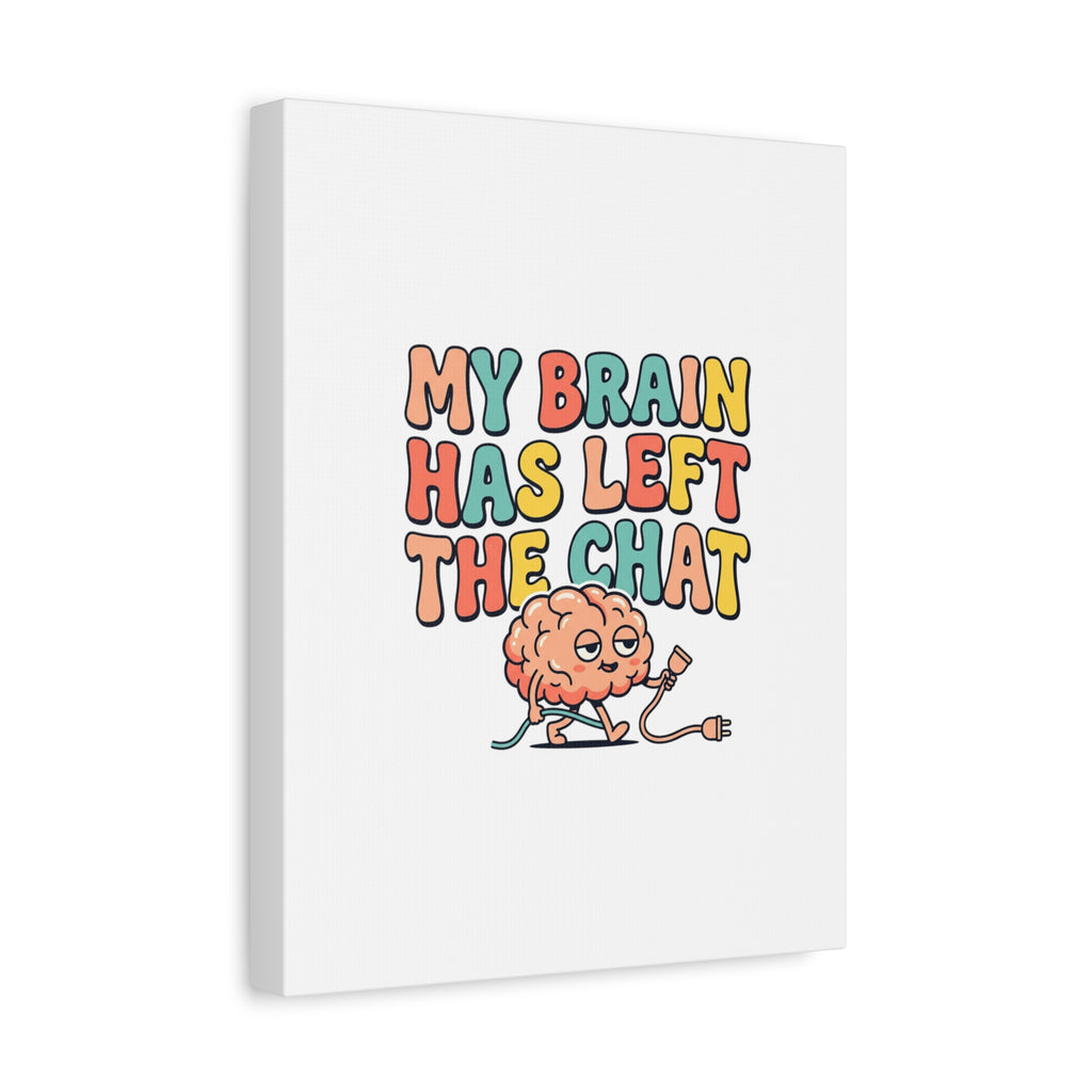 My Brain Has Left The Chat Canvas | mental health humor, wellness sarcasm