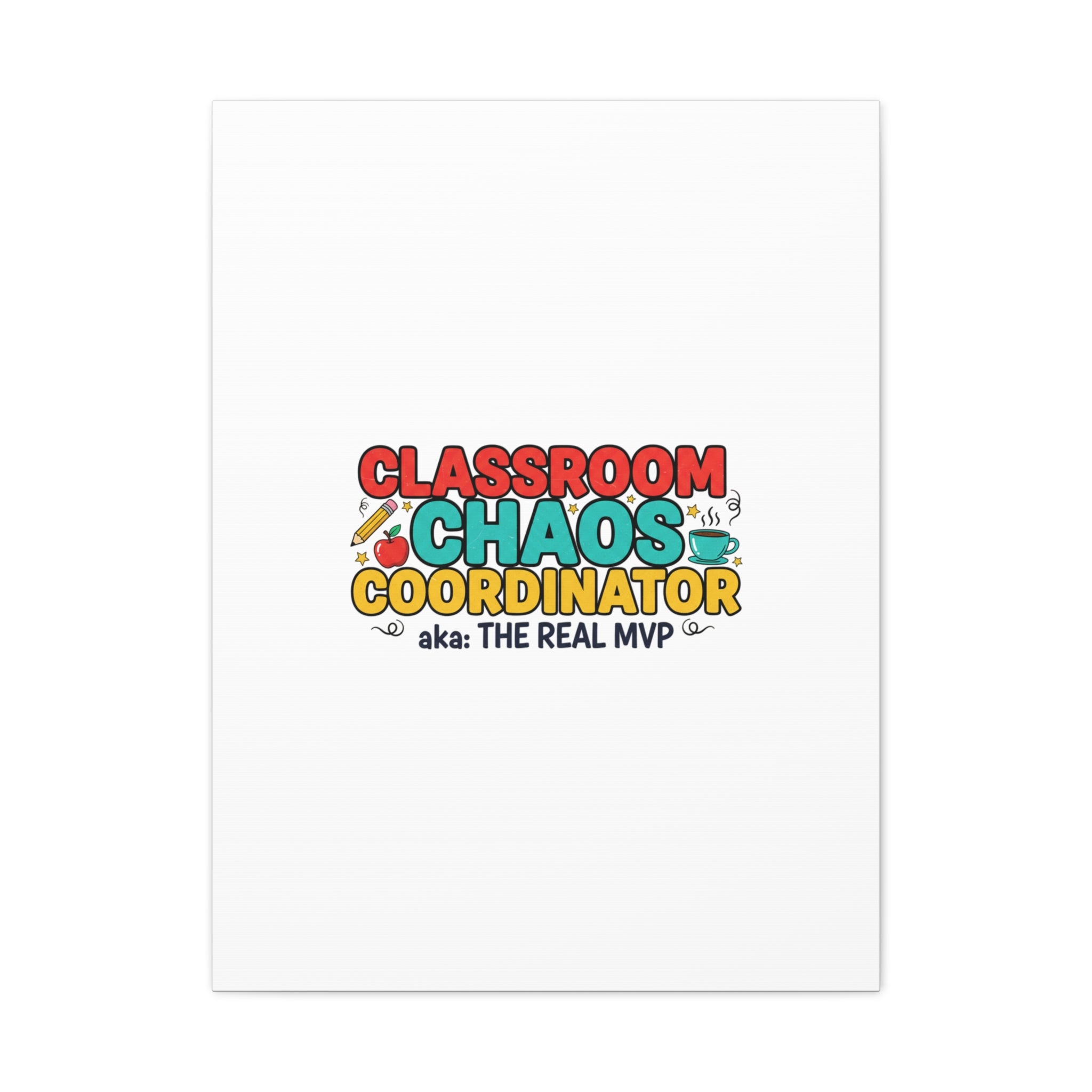 Classroom Chaos Coordinator Canvas | Teacher Appreciation, Teacher Life