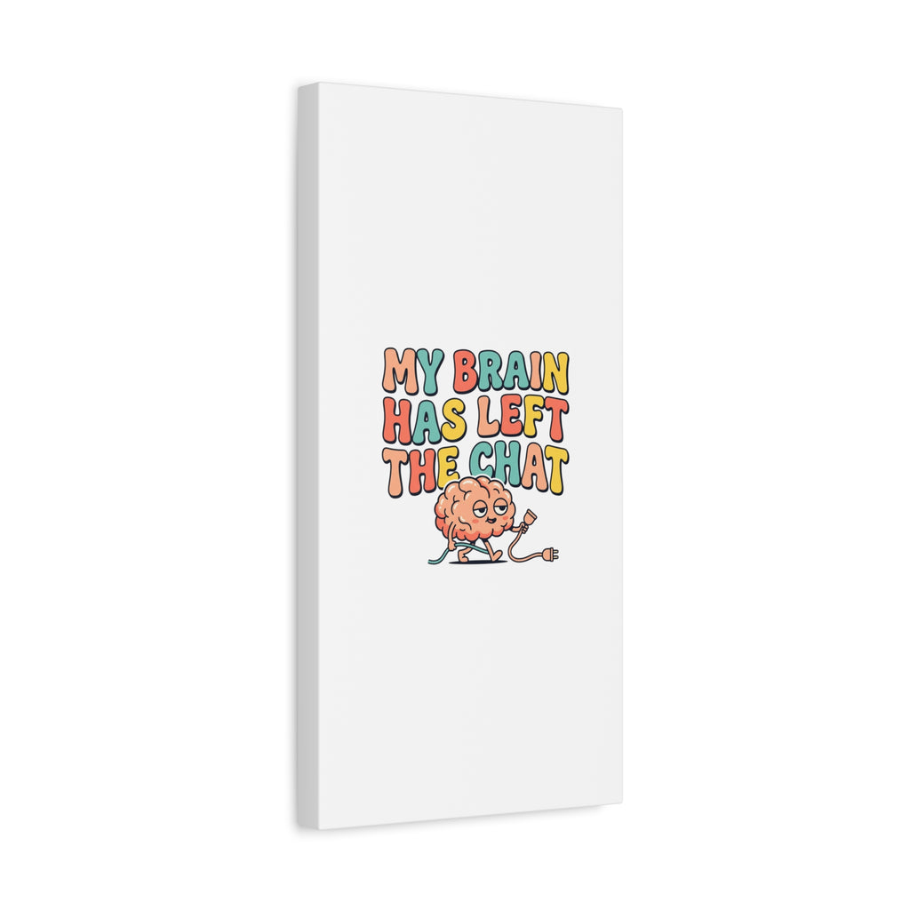 My Brain Has Left The Chat Canvas | mental health humor, wellness sarcasm