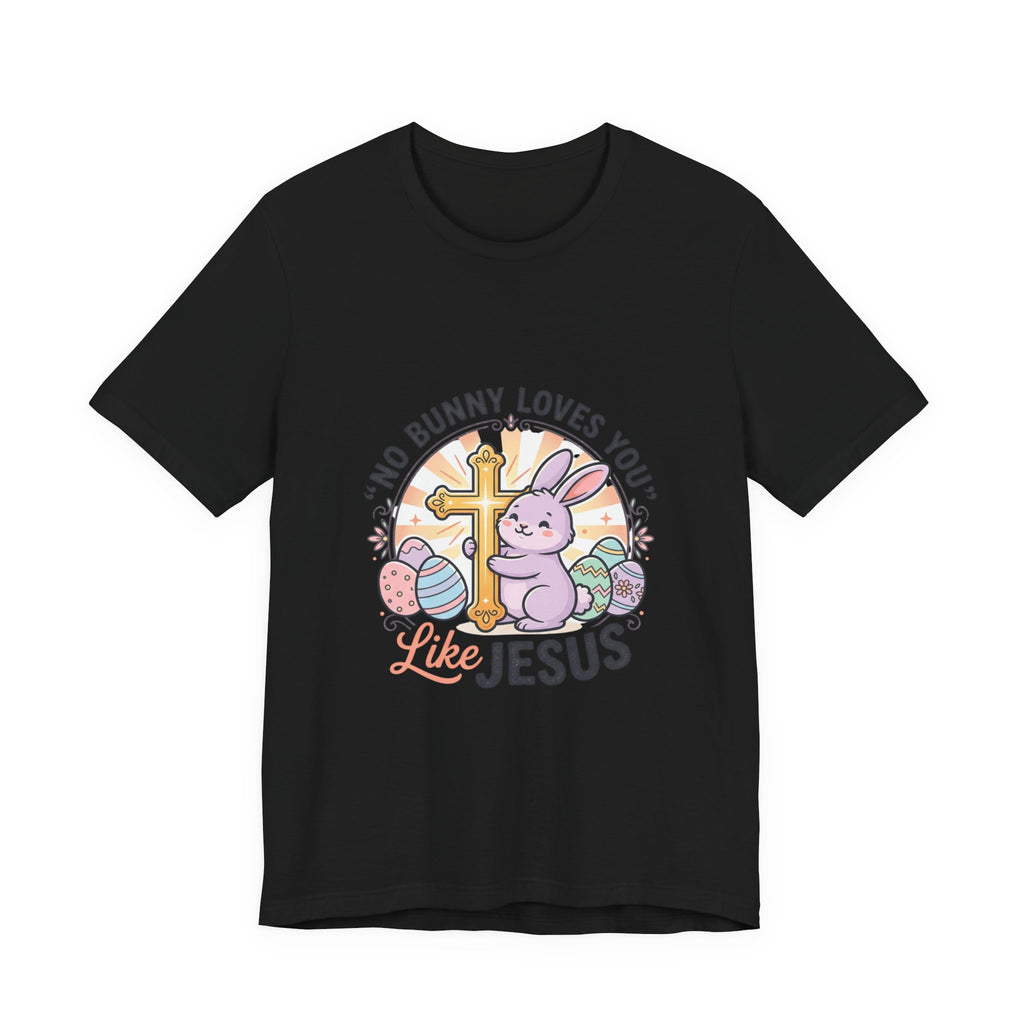 No Bunny Loves You Like Jesus Tee | Easter Christian, Church Humor