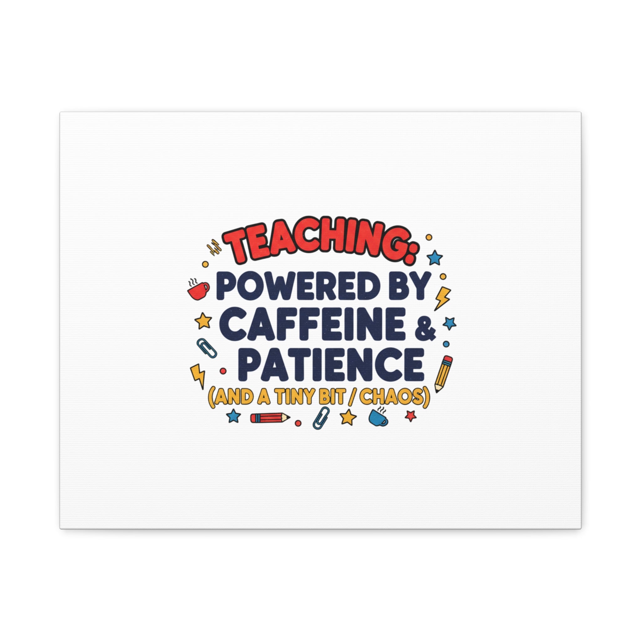 Teaching Powered by Caffeine & Patience Canvas | Teacher Appreciation Gifts