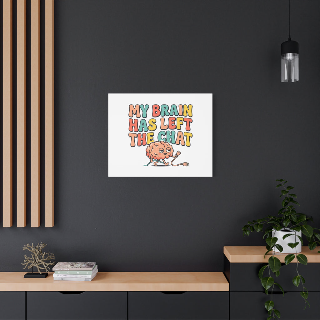 My Brain Has Left The Chat Canvas | mental health humor, wellness sarcasm