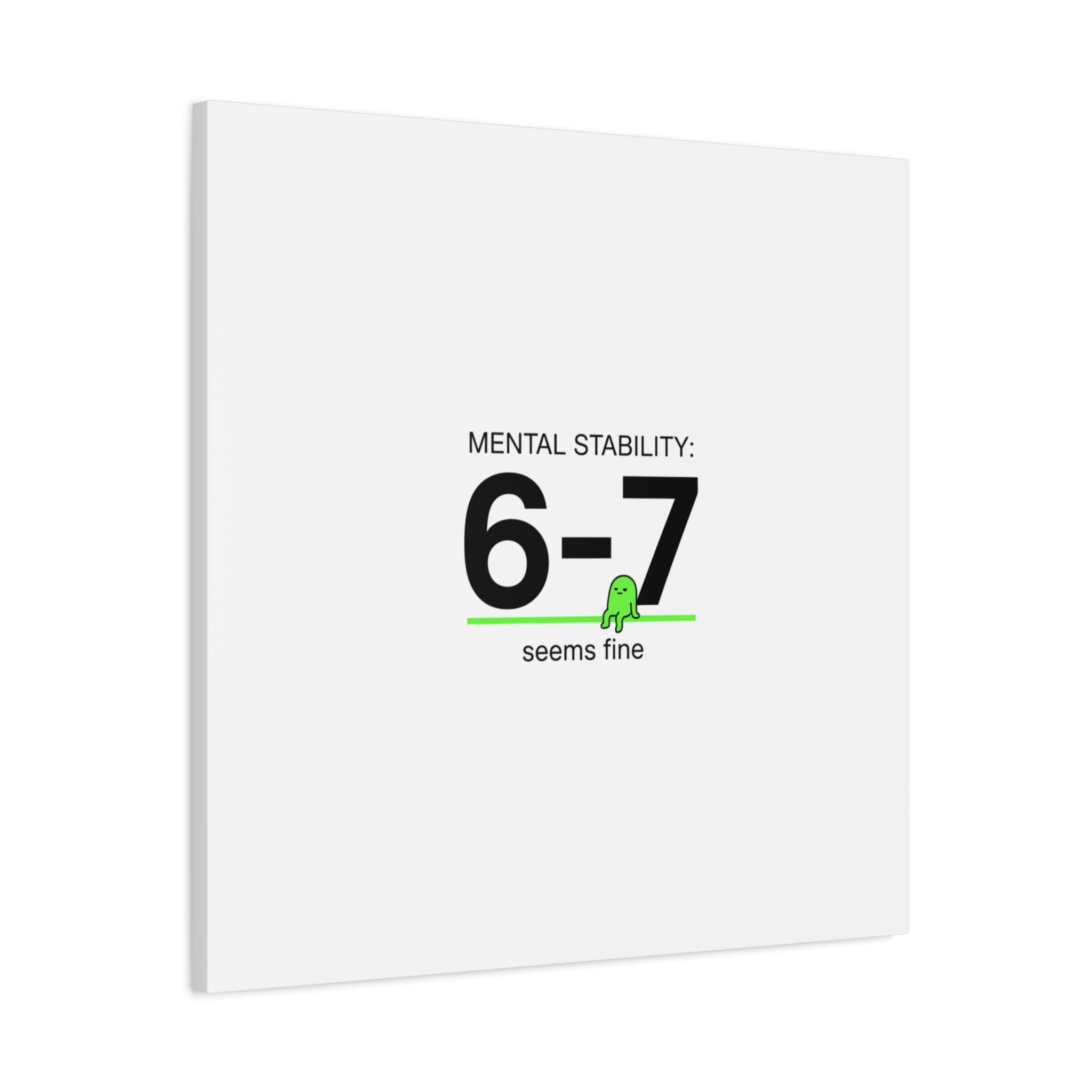 Mental Stability 6-7 Canvas | 67 Meme, Absurdist Humor