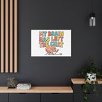 My Brain Has Left The Chat Canvas | mental health humor, wellness sarcasm
