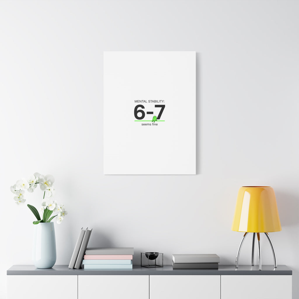 Mental Stability 6-7 Canvas | 67 Meme, Absurdist Humor
