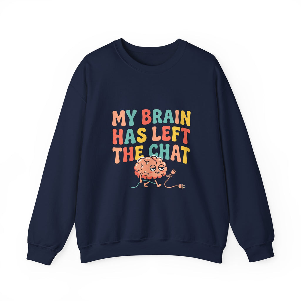 My Brain Has Left the Chat Sweatshirt | mental health humor, anxious but functioning