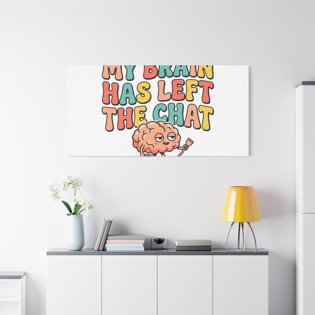 My Brain Has Left The Chat Canvas | mental health humor, wellness sarcasm