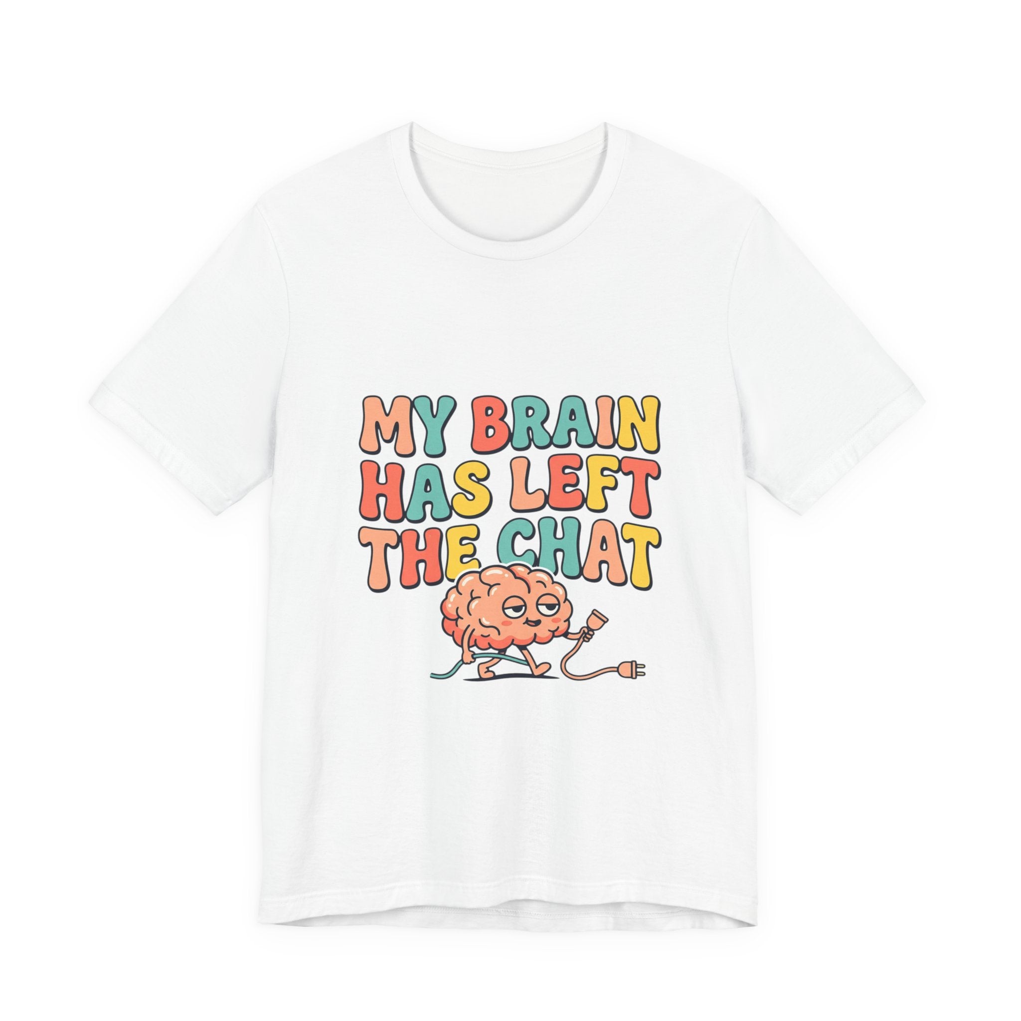 My Brain Has Left The Chat T-Shirt | mental health humor, retro wavy text