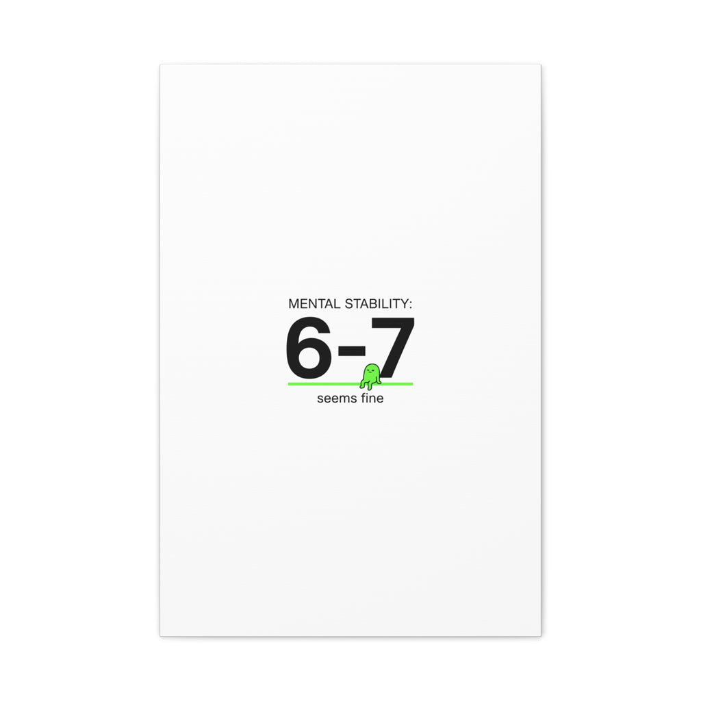 Mental Stability 6-7 Canvas | 67 Meme, Absurdist Humor