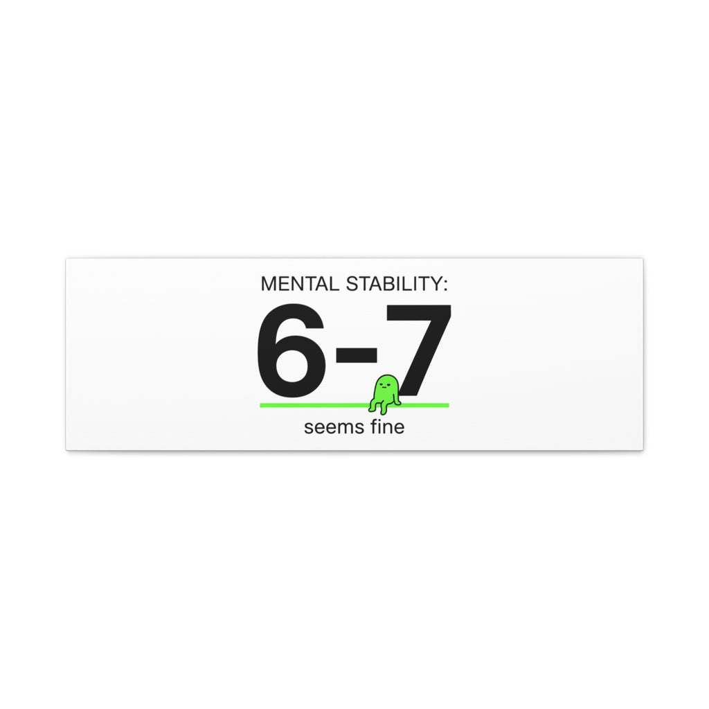 Mental Stability 6-7 Canvas | 67 Meme, Absurdist Humor