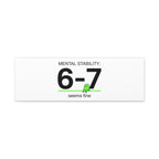 Mental Stability 6-7 Canvas | 67 Meme, Absurdist Humor
