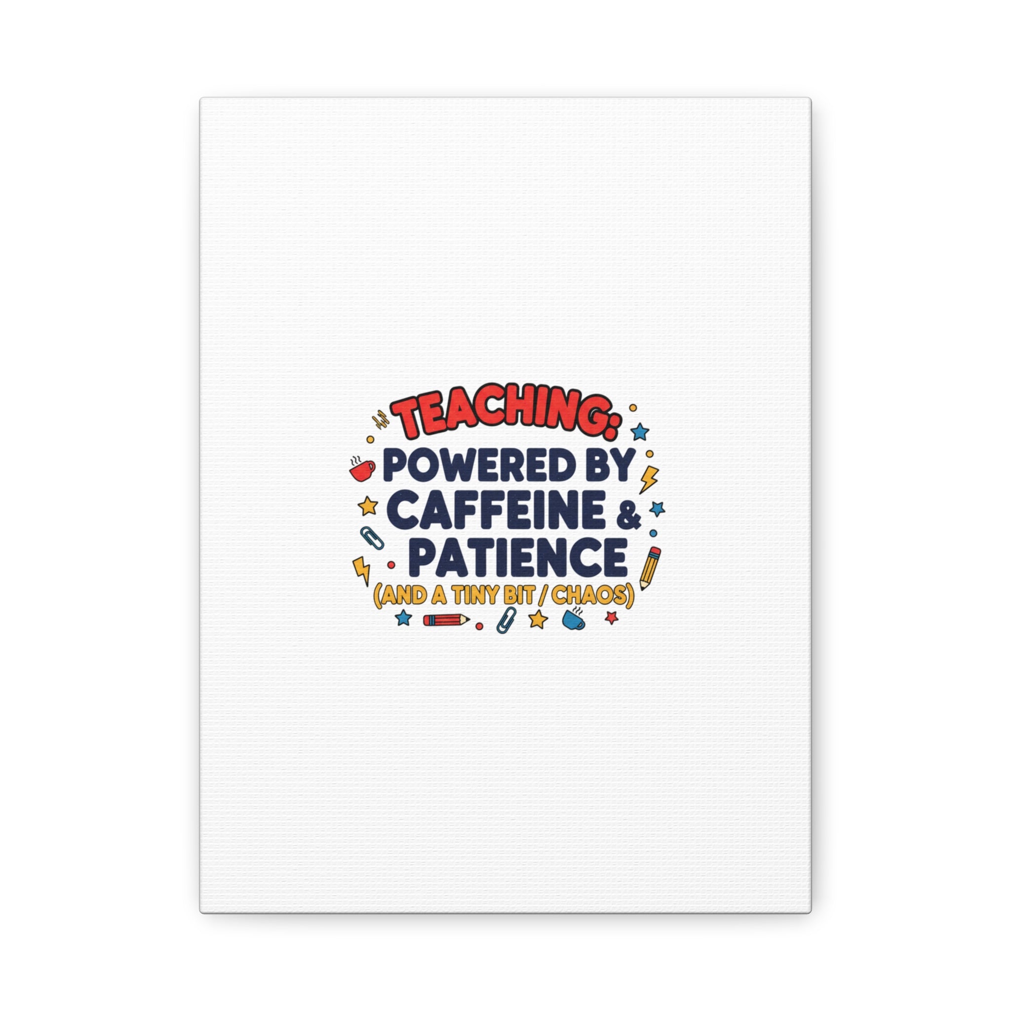 Teaching Powered by Caffeine & Patience Canvas | Teacher Appreciation Gifts