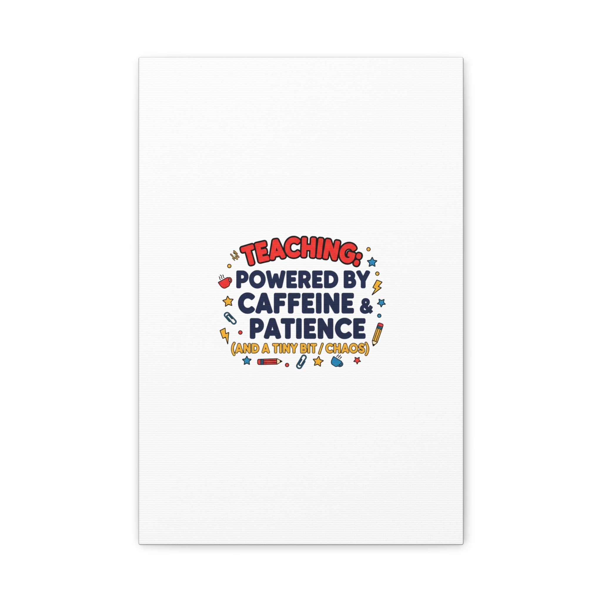 Teaching Powered by Caffeine & Patience Canvas | Teacher Appreciation Gifts