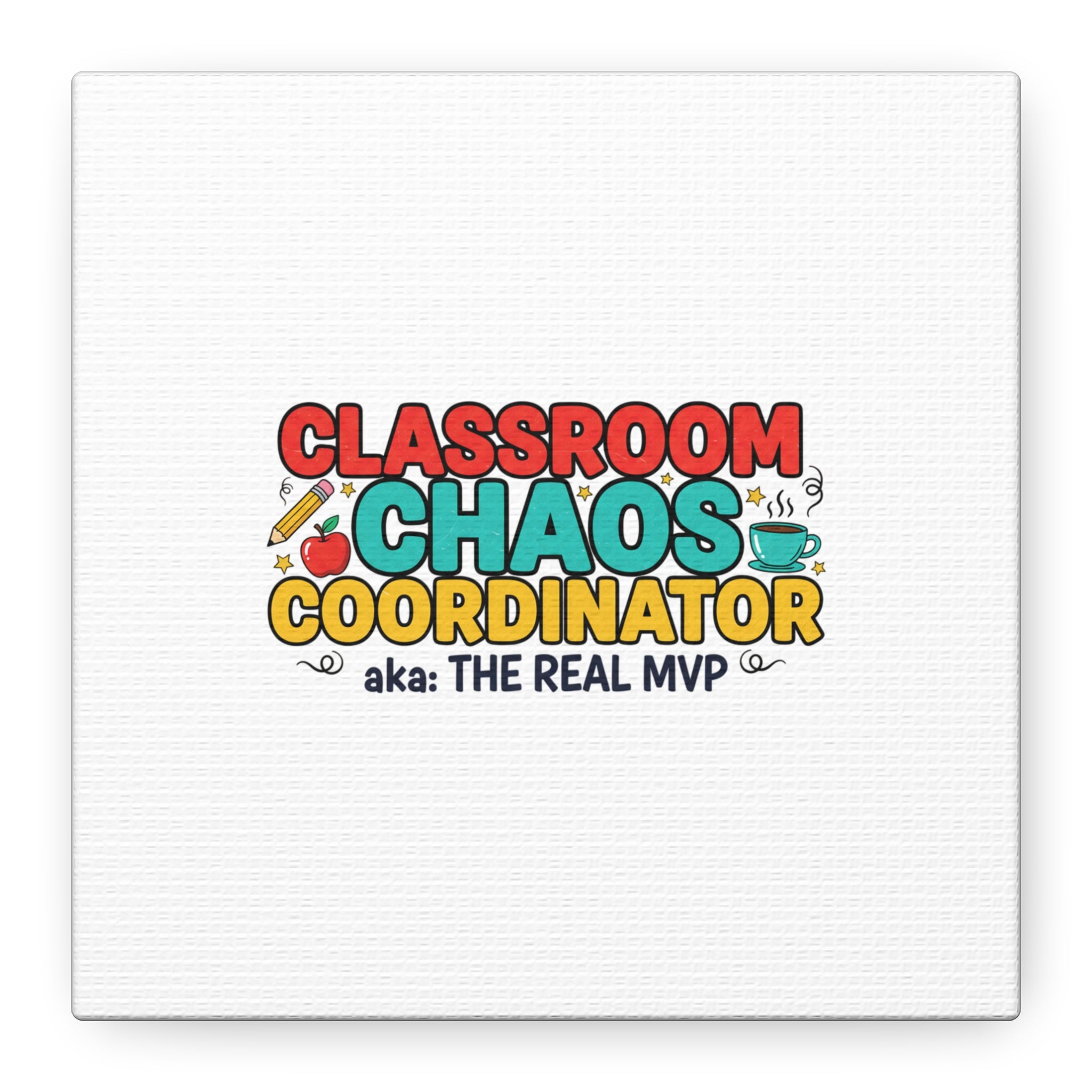 Classroom Chaos Coordinator Canvas | Teacher Appreciation, Teacher Life