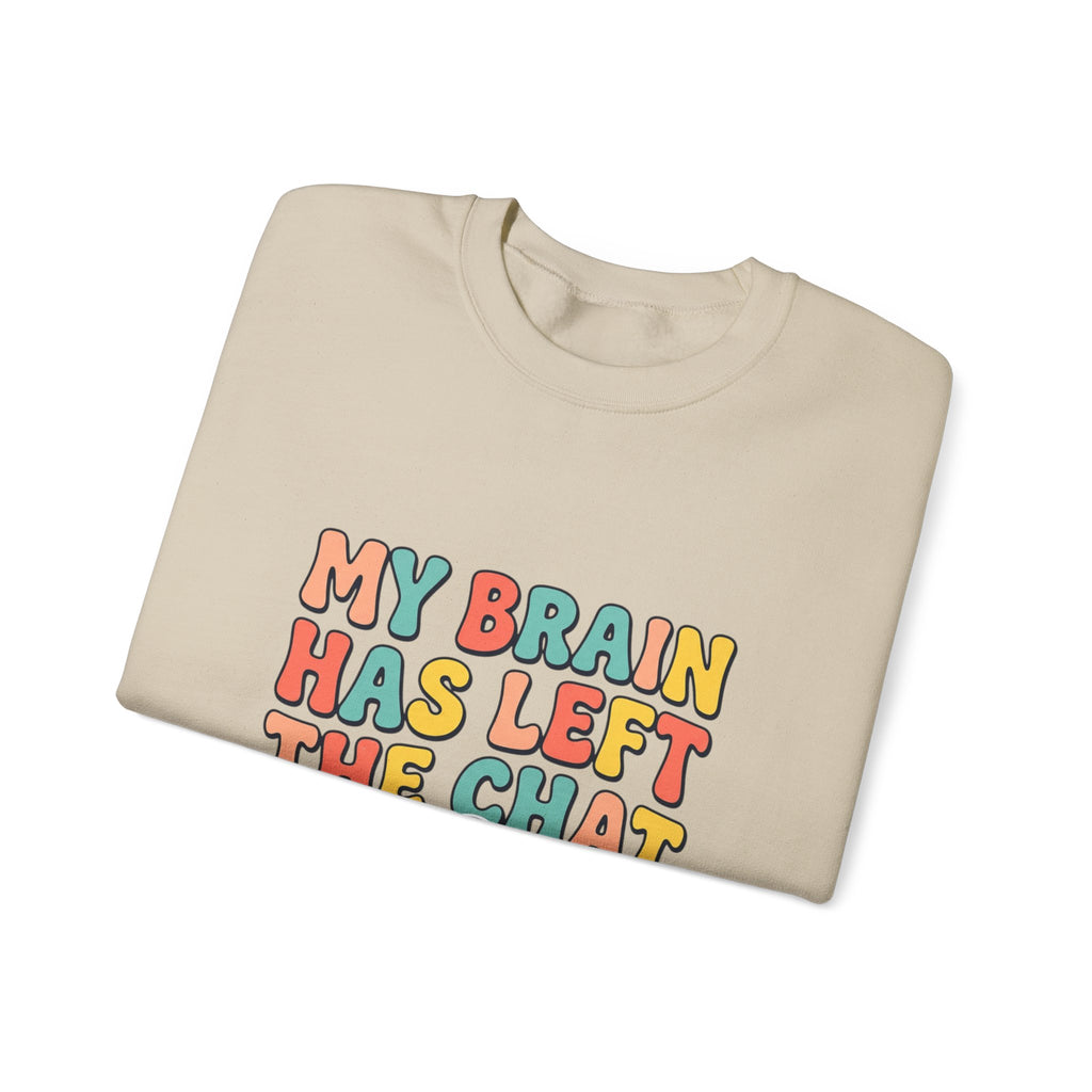 My Brain Has Left the Chat Sweatshirt | mental health humor, anxious but functioning