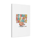 My Brain Has Left The Chat Canvas | mental health humor, wellness sarcasm
