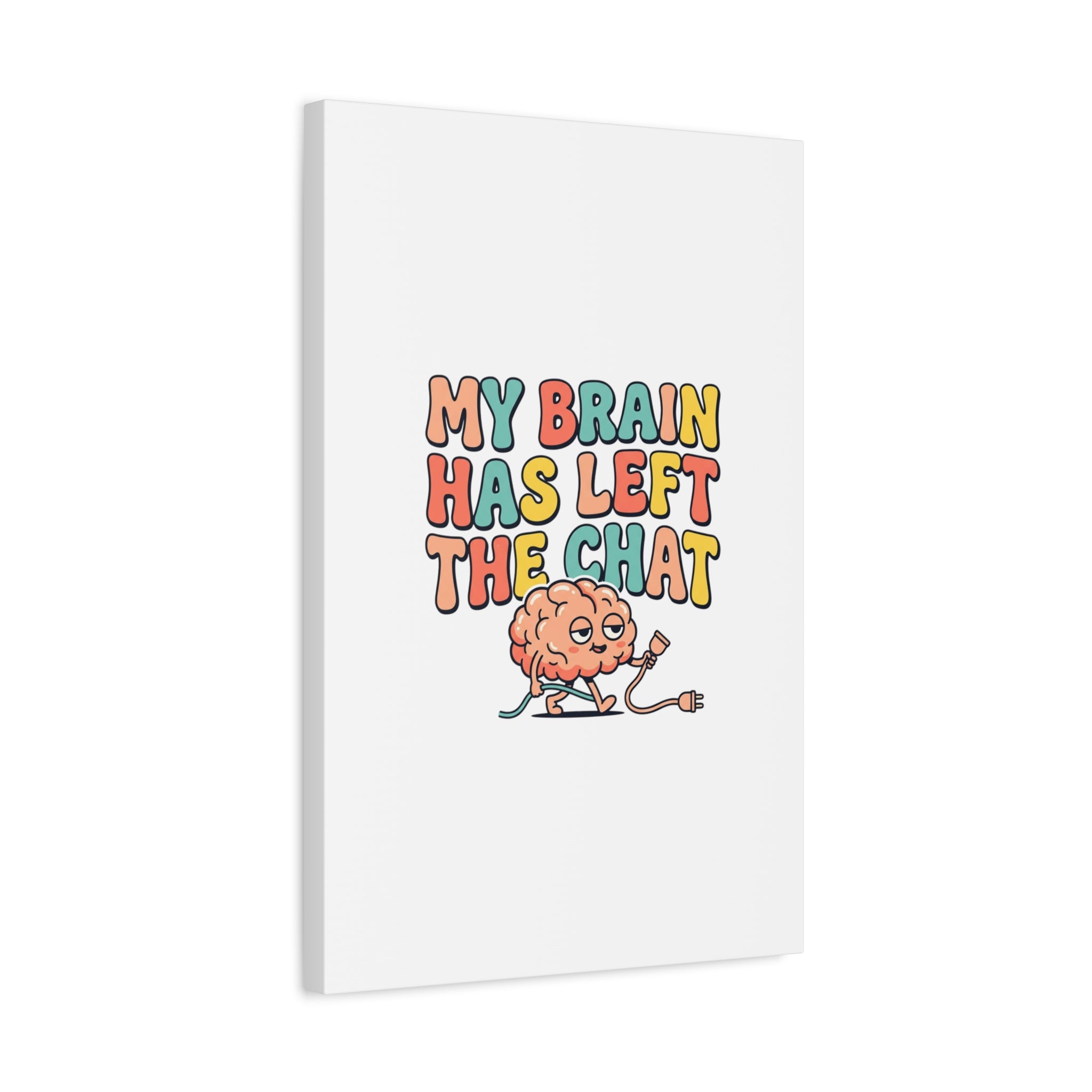My Brain Has Left The Chat Canvas | mental health humor, wellness sarcasm