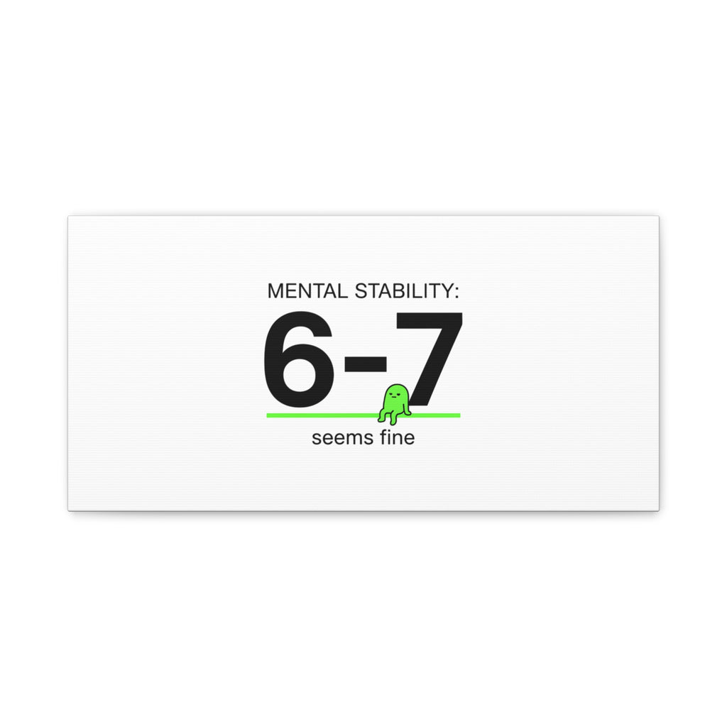 Mental Stability 6-7 Canvas | 67 Meme, Absurdist Humor