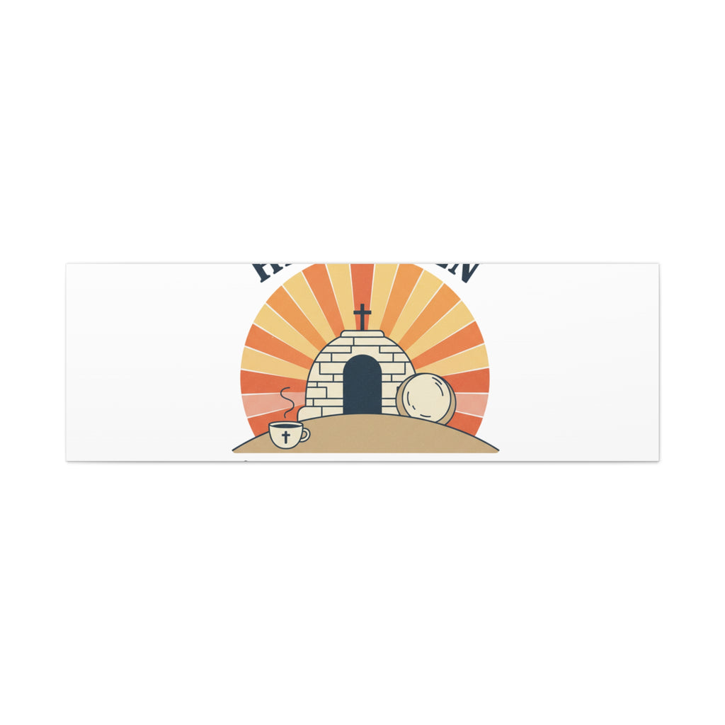 He Is Risen I'm Still Waking Up Canvas | Easter Christian Humor